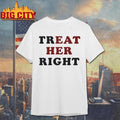 Treat Her Right Graphic Shirt