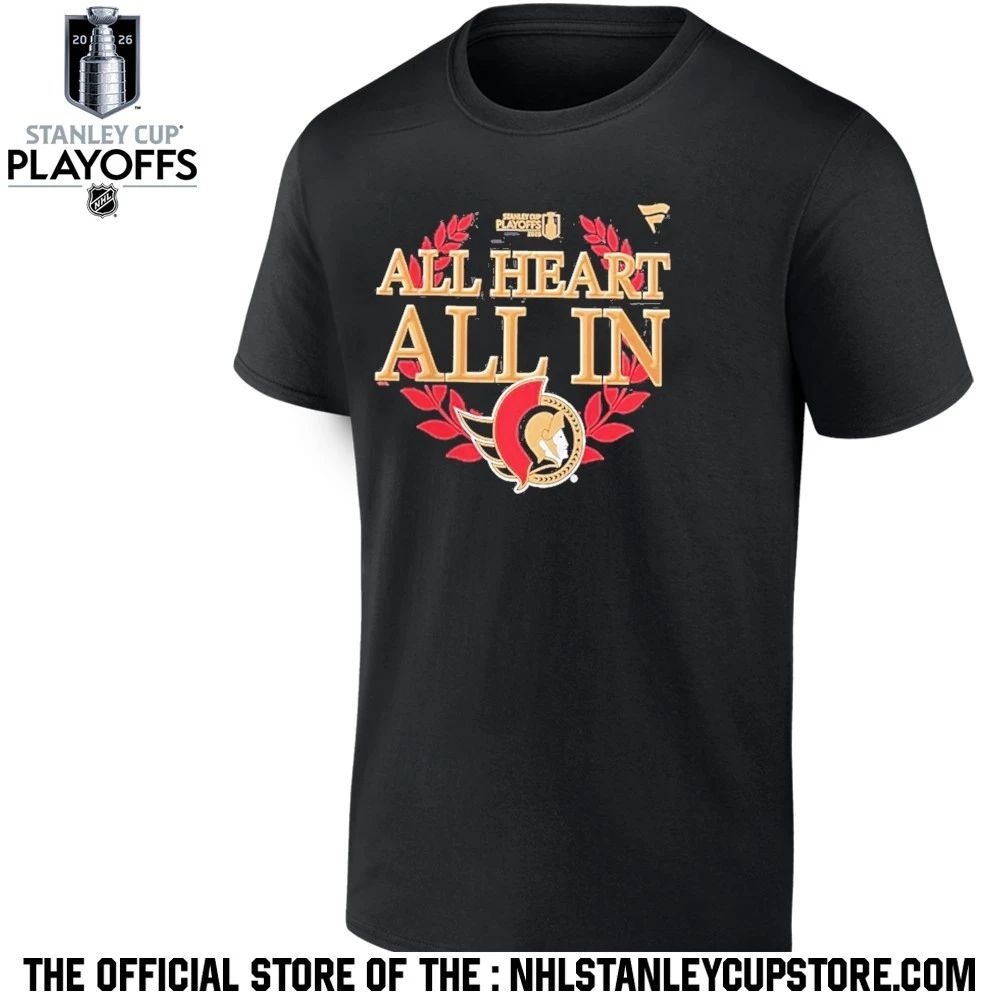 All Heart All In Ottawa Senators Black 2026 Nhl Playoff Hometown Slogan Legacy Shirt