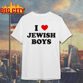 I Love Jewish Boys Funny Shirt