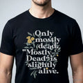 Only Mostly Dead. Mostly Dead Is Slightly Alive. Men’S Classic Tee Shirt