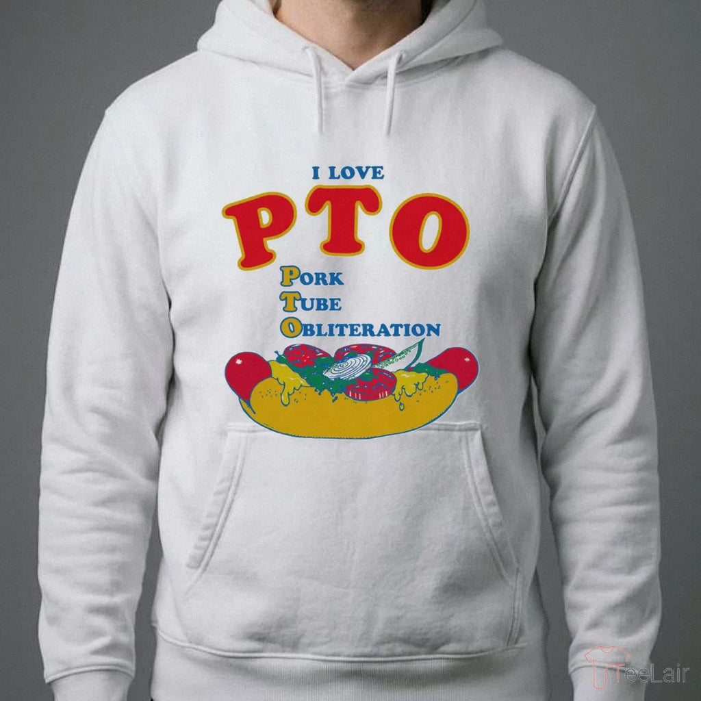I Love PTO. Pork Tube Obliteration Shirt