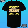 Bad Day To Be A Chili Dog Shirt