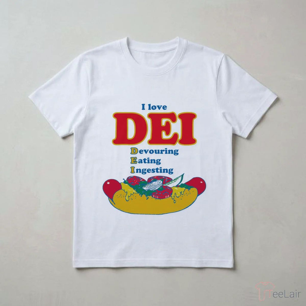 I Love DEI. Devouring, Eating, Ingesting Shirt