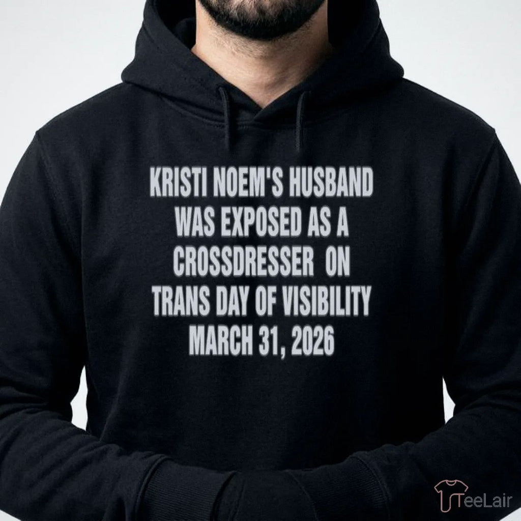 Kristi Noem’S Husband Was Exposed As A Crossdresser On Trans Day Of Visibility March 31, 2026 Shirt