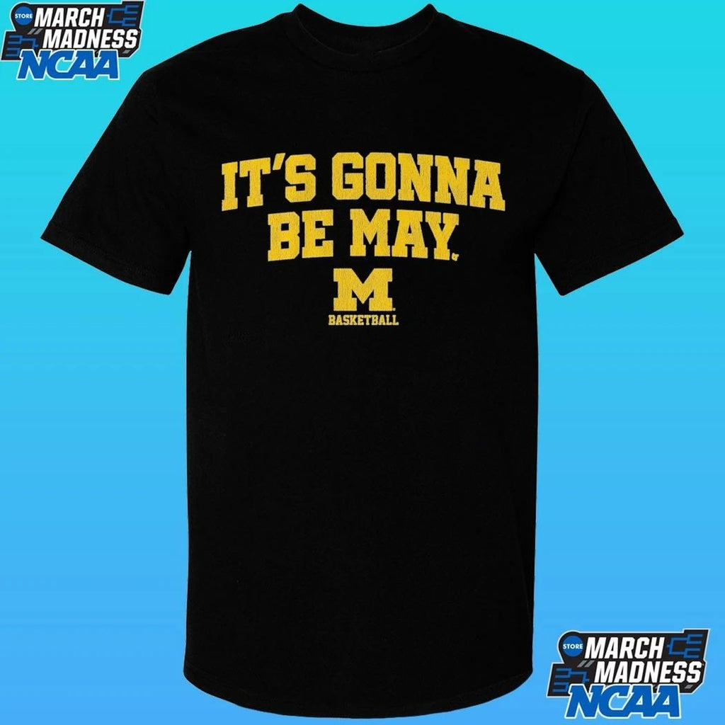 Michigan Basketball It’s Gonna Be May Shirt