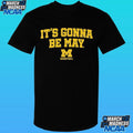 Michigan Basketball It’s Gonna Be May Shirt