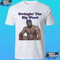 Swingin’ The Big Wood Shirt