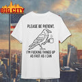 Please Be Patient Im Fucking Things Up As Fast As I Can Tour 2026 Shirt