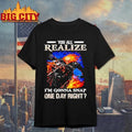 You All Realize Im Gonna Snap One Day Right Skull Classic Shirt