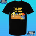 The Simpsons Two Beer Or Not Two Beer Shirt