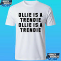 Ollie Is Trendie Oillie Is A Trendie Shirt
