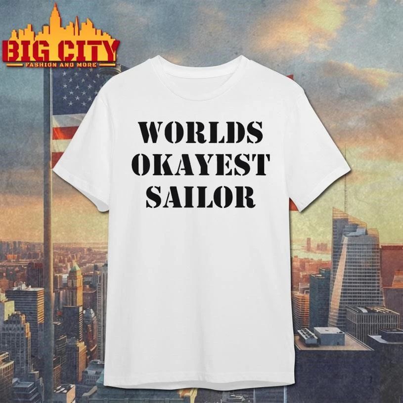 Worlds Okayest Sailor Shirt