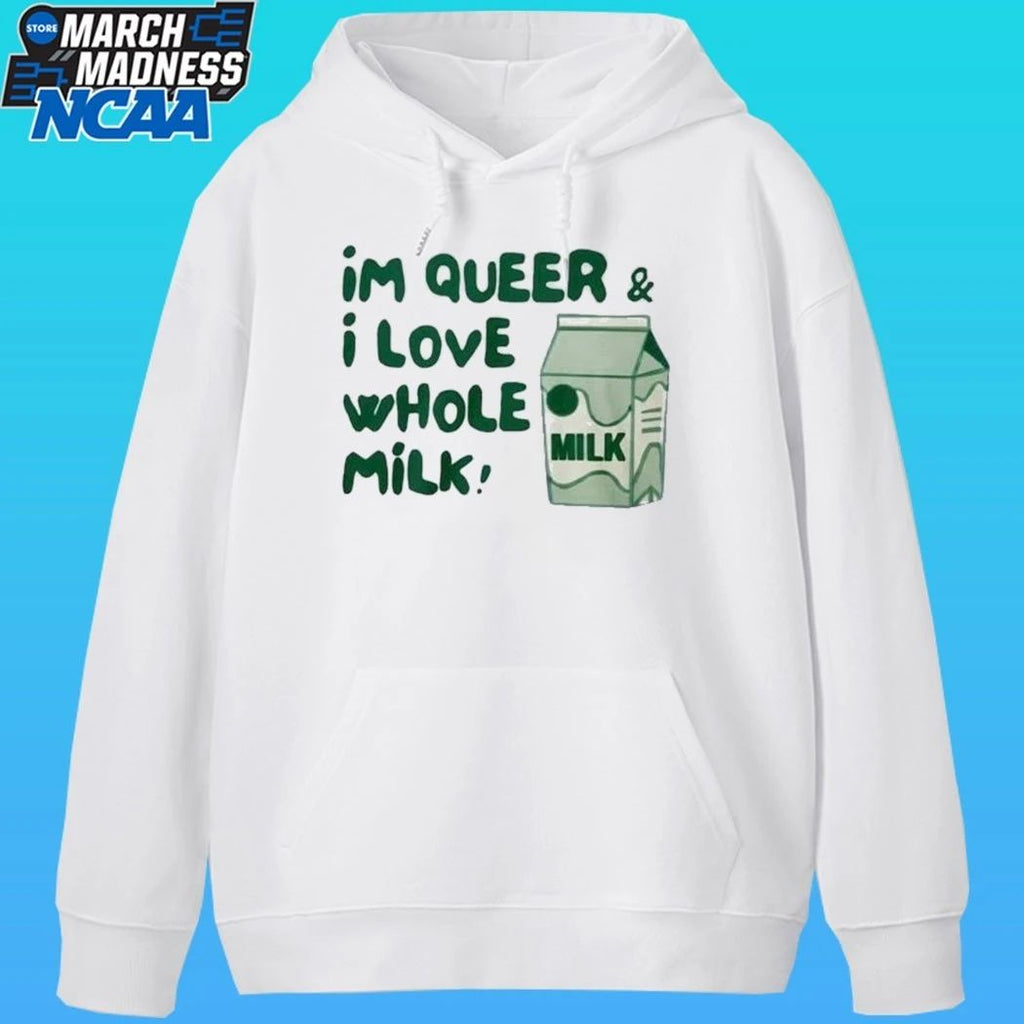 I’m Queer And I Love Whole Milk Shirt