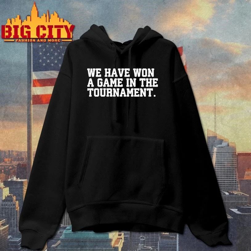 We Have Won A Game In The Tournament Text Shirt