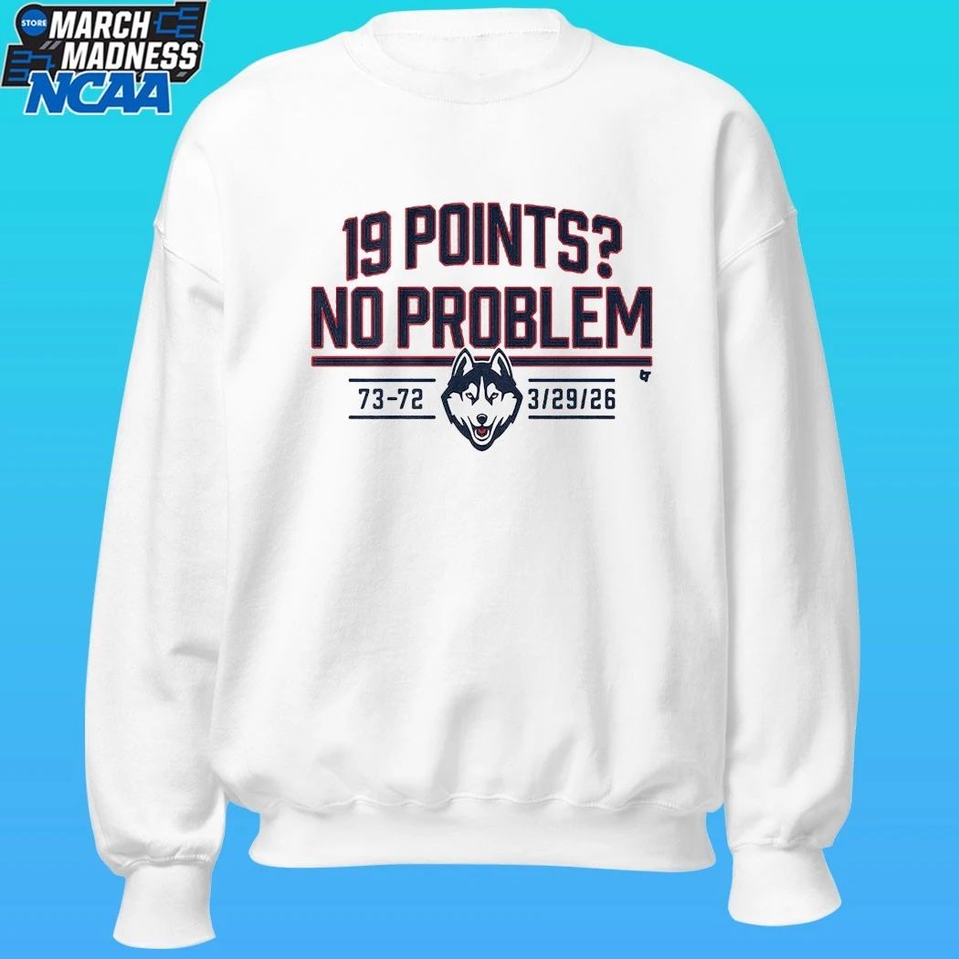 Uconn Basketball 19 Points No Problem Shirt