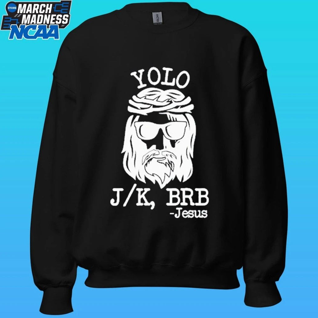 Yolo Jk Brb Jesus Shirt