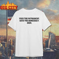 Fuck The Patriarchy Save The Democracy 2024 Shirt