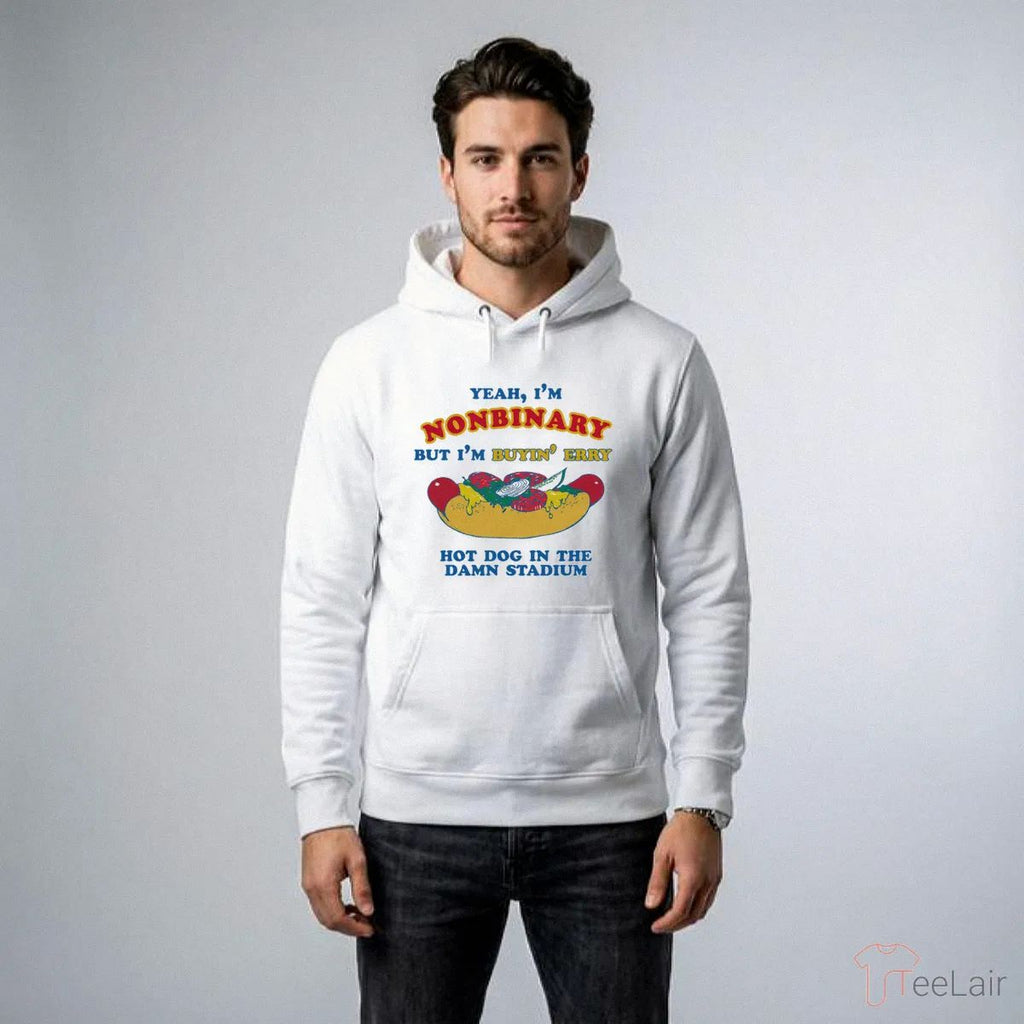 Yeah, I’M Nonbinary, But I’M Buyin’ Erry Hot Dog In The Stadium Shirt