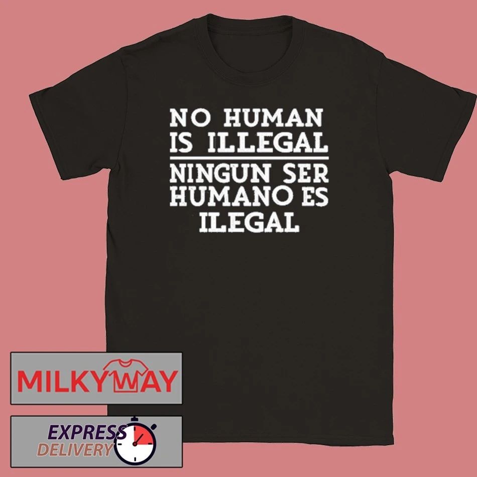 No Human Is Illegal Ningun Ser Humano Es Ilegal Shirt