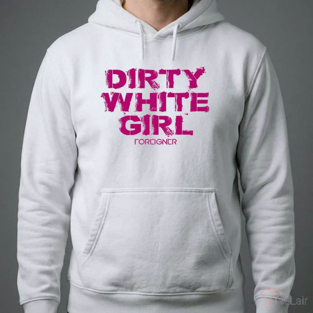 Dirty White Girl Foreigner T-Shirt