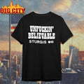 Unfuckin Believable Sturgis 90 Shirt