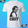 You Don’t Know Chit Shirt