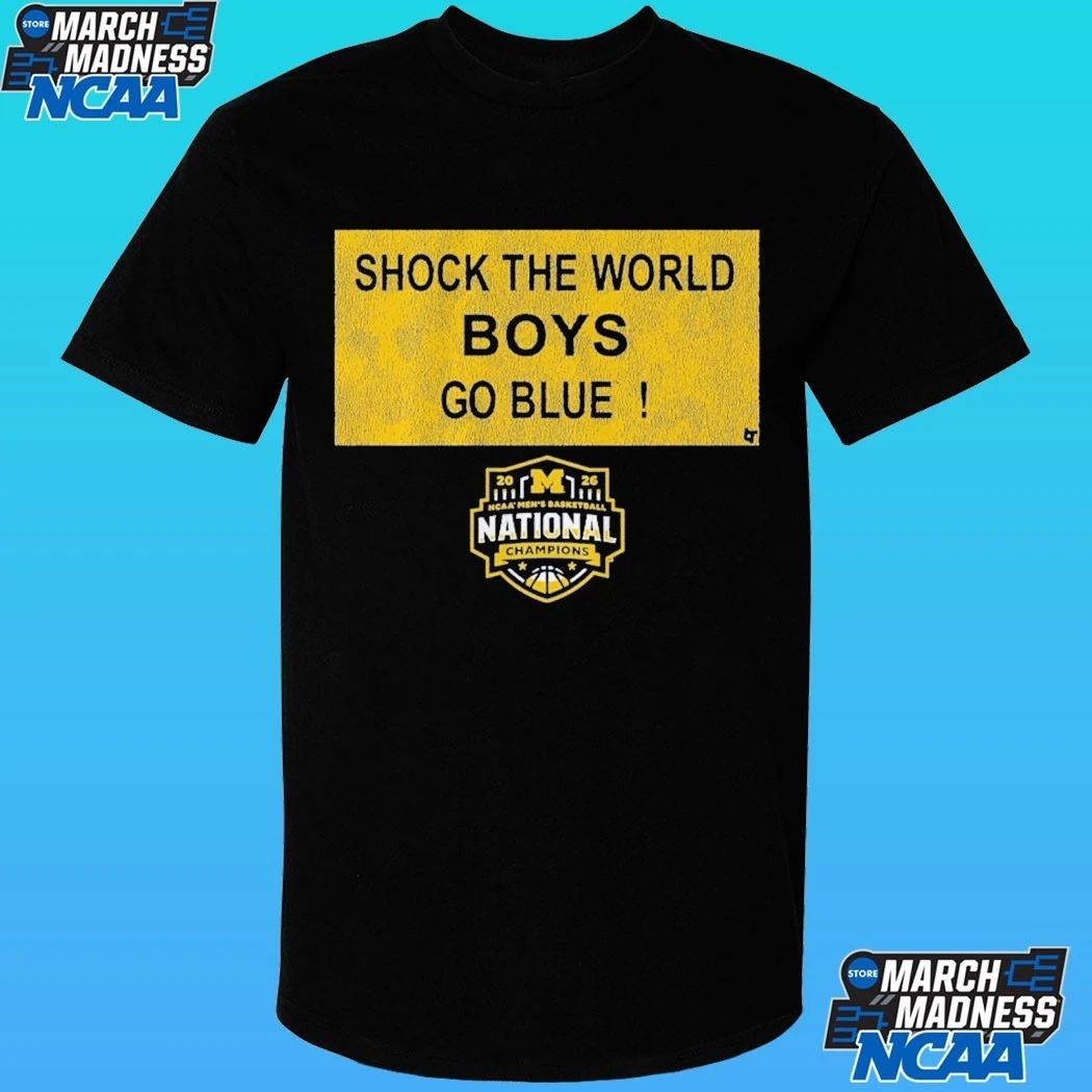 Michigan Wolverines MBB 2026 National Champions Shock The World Boys Go Blu Sign Shirt