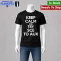 Keep Calm and Try Sce to Aux Shirt