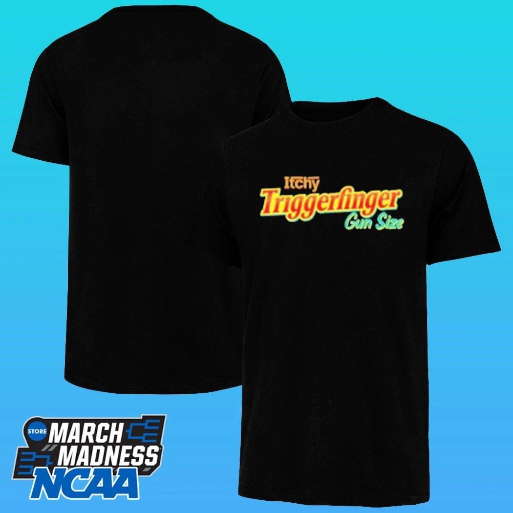 Itchy Triggerfinger Gun Size Shirt