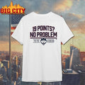 UConn Basketball 19 Points No Problem College Shirt