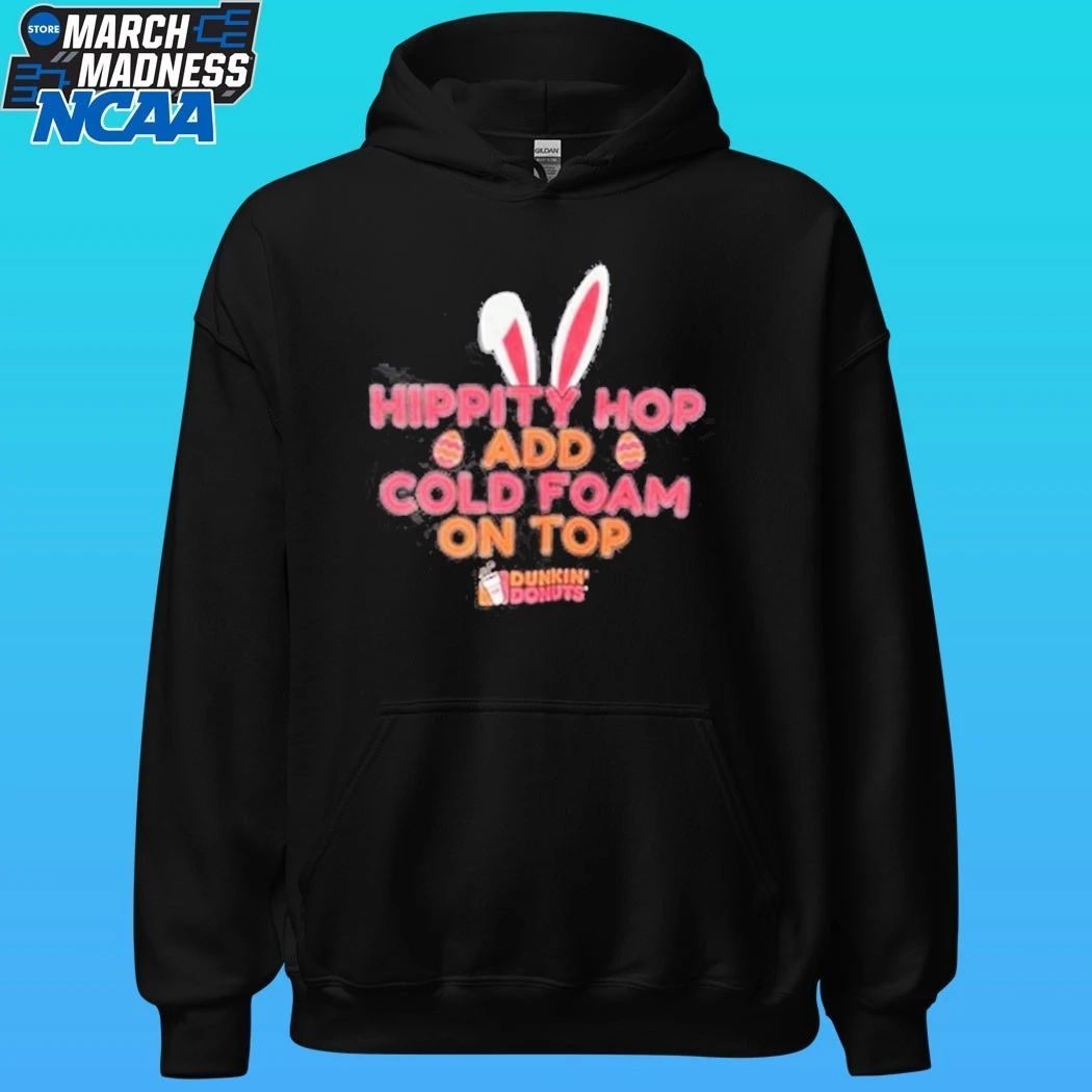 Hippity Hop Add Cold Foam On Top Dunkin Donuts Shirt