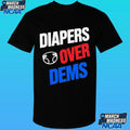 Diapers Over Dems Shirt