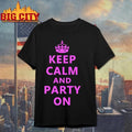 Keep Calm And Party On Shirt
