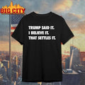 Trump Said It I Believe It That Settles It Tour 2026 Shirt
