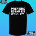 Prefiero Estar En Wrigley Shirt