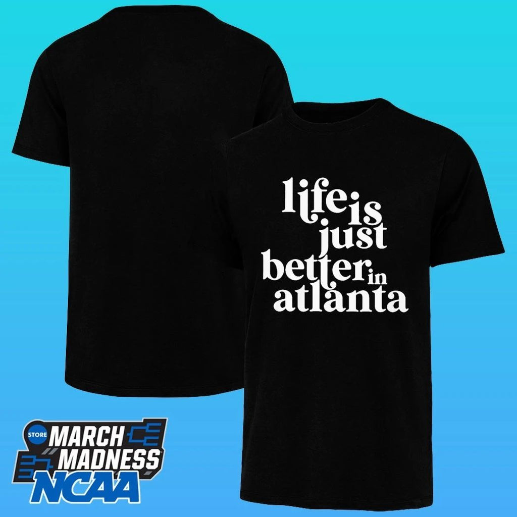 Life Is Just Better In Atlanta Shirt