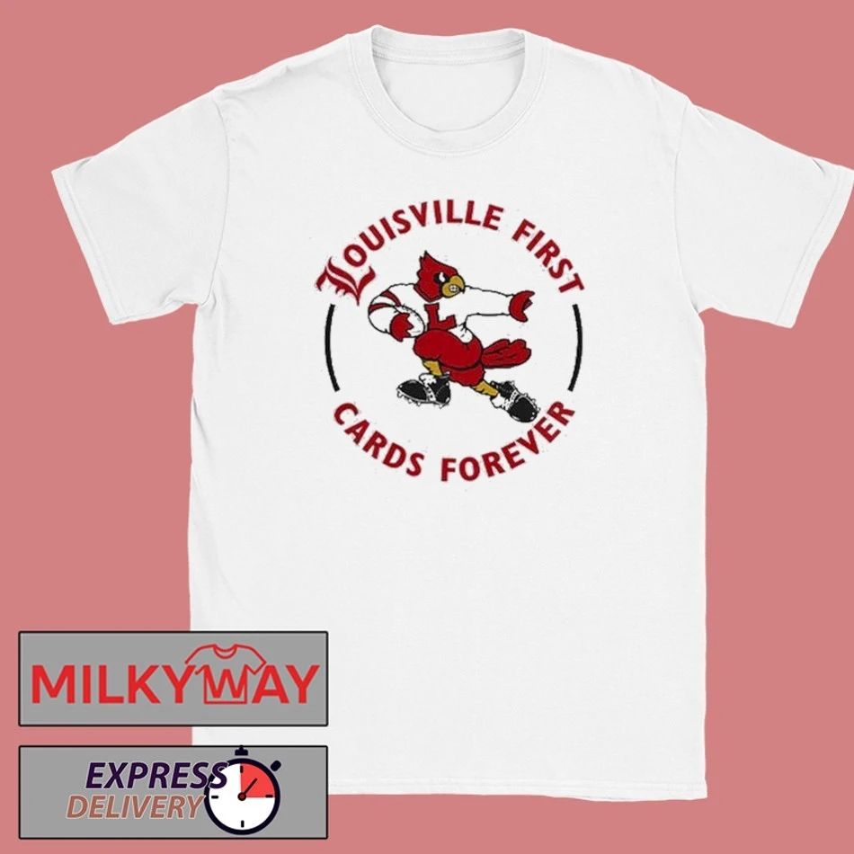Louisville Football Louisville First, Cards Forever Uniform 2025 shirt