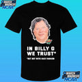 In Billy G We Trust But Not With Hair Fashion Shirt