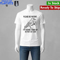 Crow Please Be Patient I’m Fucking Things Up As Fast As I Can Shirt