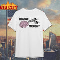 Begone Thought Gun Shirt