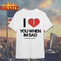 Little Stranger x Andy Frasco Love You When I’m Sad Retro Shirt