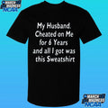 My Husband Cheated On Me For 6 Years And All I Got Was This Shirt
