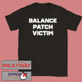 Balance Patch Victim Shirt