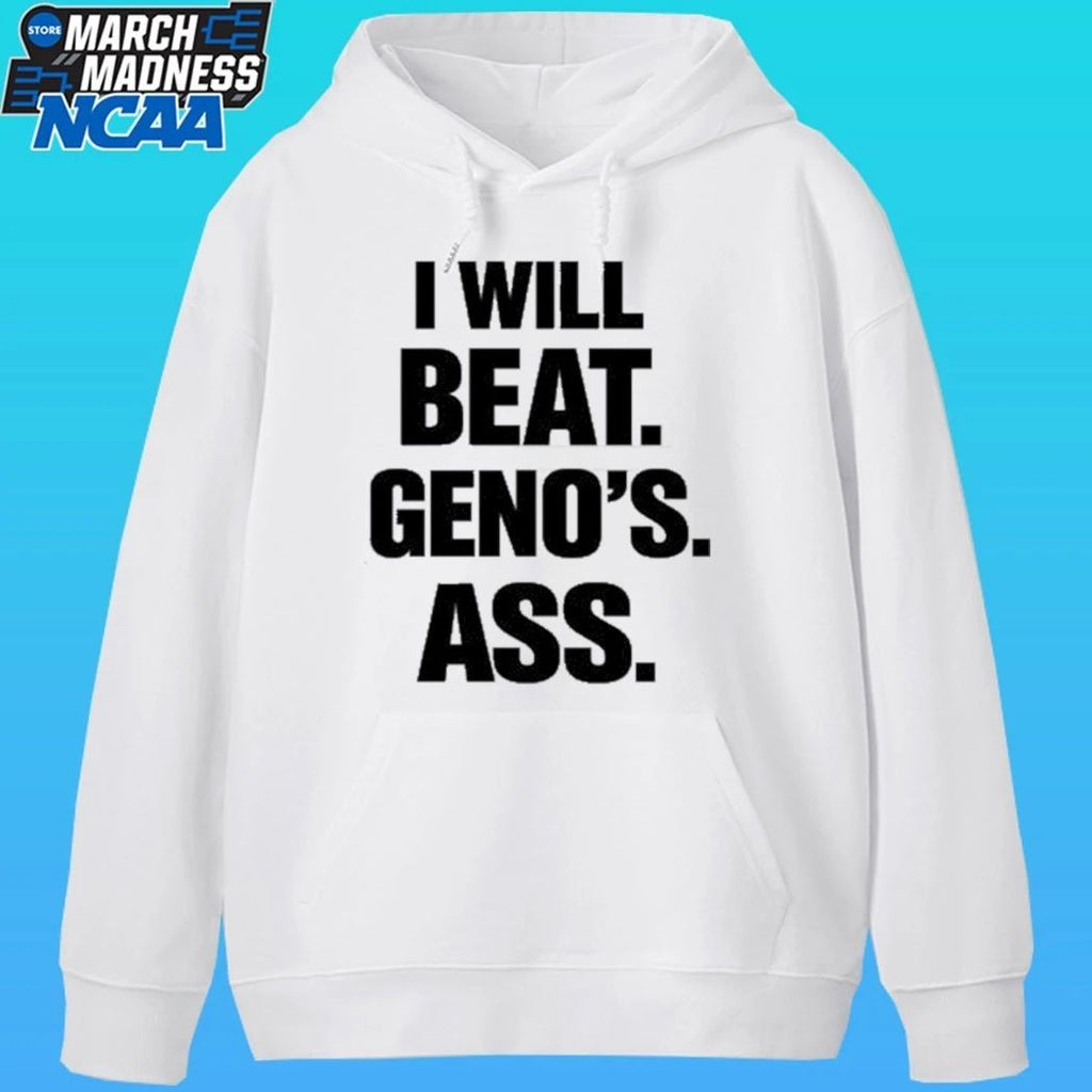 I Will Beat Geno’s Ass Shirt