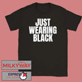 2025 Just Wearing Black Killing Heidi Shirt