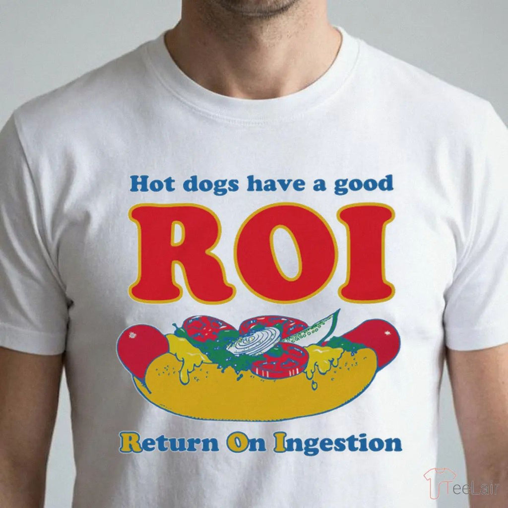 Dogs Have A Good ROI. Return On Ingestion Shirt
