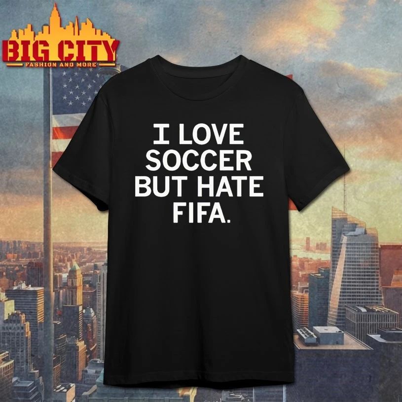 I love soccer but hate fifa T-shirt