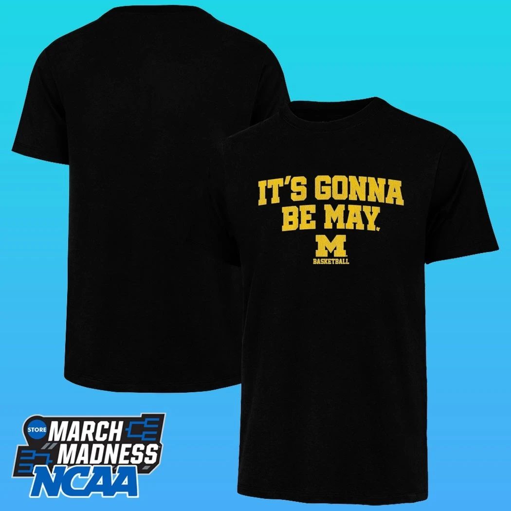 Michigan Basketball It’s Gonna Be May Shirt