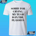 Sorry For Crying My Team Is In The Playoffs Baby Doll Shirt