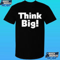 Think Big! Shirt